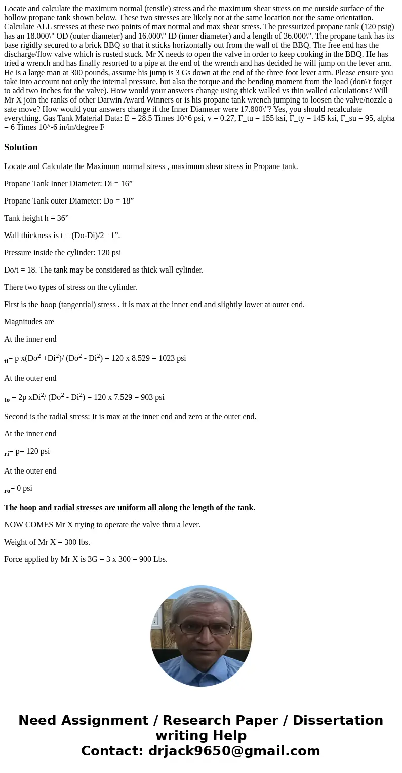 Locate and calculate the maximum normal (tensile) stress and the maximum shear stress on me outside surface of the hollow propane tank shown below. These two s  Locate and calculate the maximum normal (tensile) stress and the maximum shear stress on me outside surface of the hollow propane tank shown below. These two s