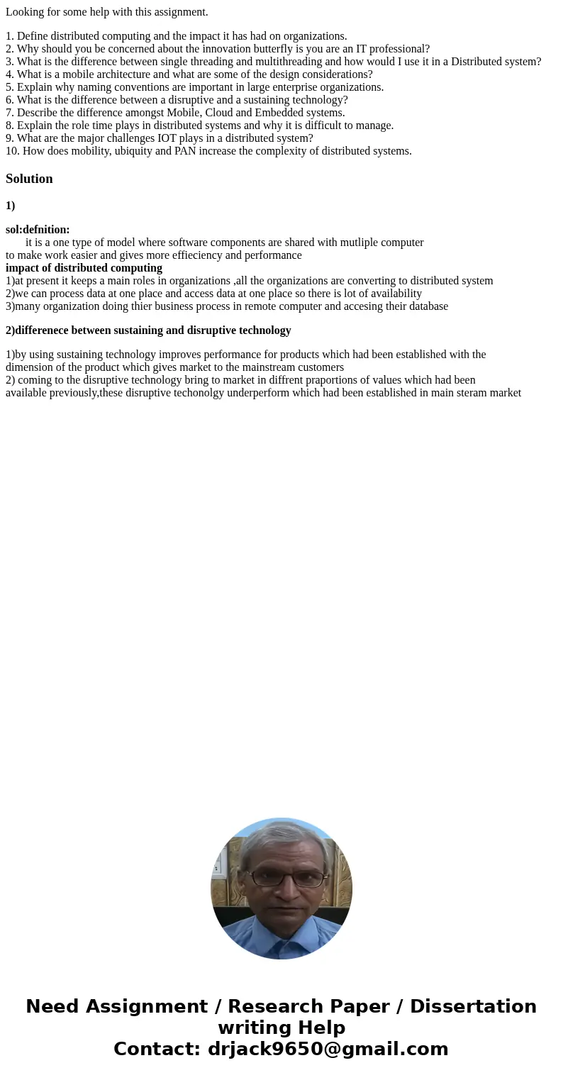 Looking for some help with this assignment. 1. Define distributed computing and the impact it has had on organizations. 2. Why should you be concerned about th  Looking for some help with this assignment. 1. Define distributed computing and the impact it has had on organizations. 2. Why should you be concerned about th