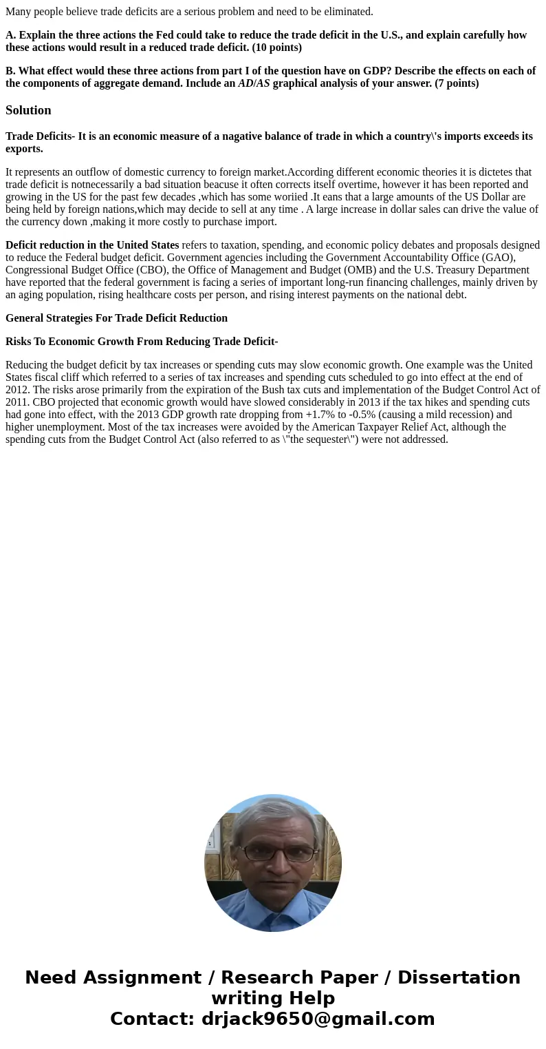 Many people believe trade deficits are a serious problem and need to be eliminated. A. Explain the three actions the Fed could take to reduce the trade deficit 
