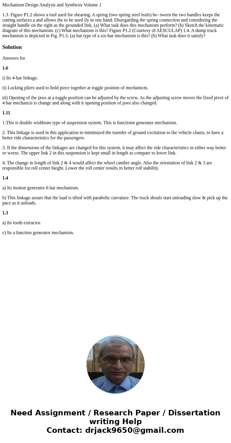 Mechanism Design Analysis and Synthesis Volume 1 1.3. Figure P1.2 shows a tool used for shearing. A spring (two spring steel leafs) be- tween the two handles ke Mechanism Design Analysis and Synthesis Volume 1 1.3. Figure P1.2 shows a tool used for shearing. A spring (two spring steel leafs) be- tween the two handles ke