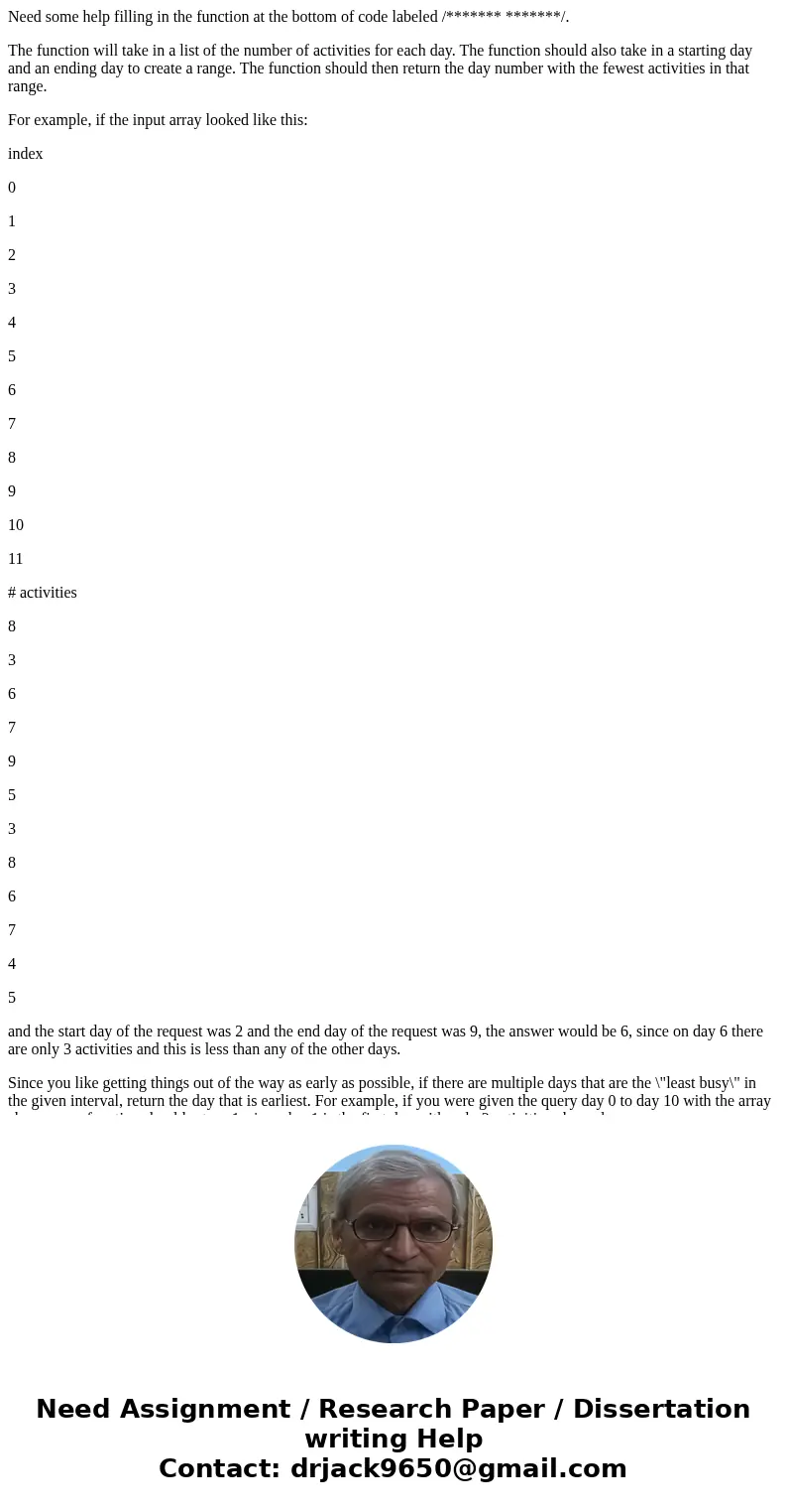 Need some help filling in the function at the bottom of code labeled /******* *******/. The function will take in a list of the number of activities for each da Need some help filling in the function at the bottom of code labeled /******* *******/. The function will take in a list of the number of activities for each da