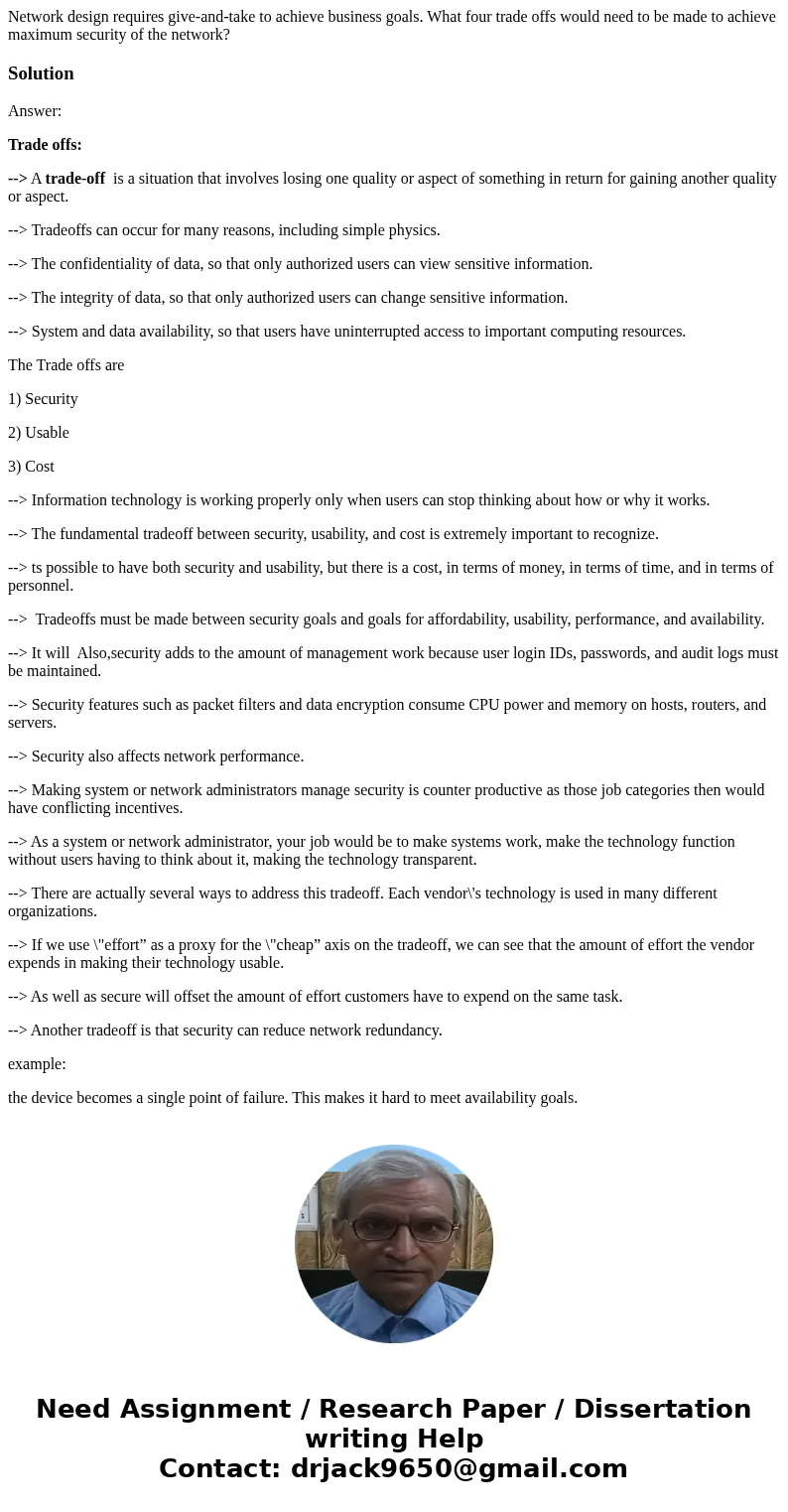 Network design requires give-and-take to achieve business goals. What four trade offs would need to be made to achieve maximum security of the network?SolutionA