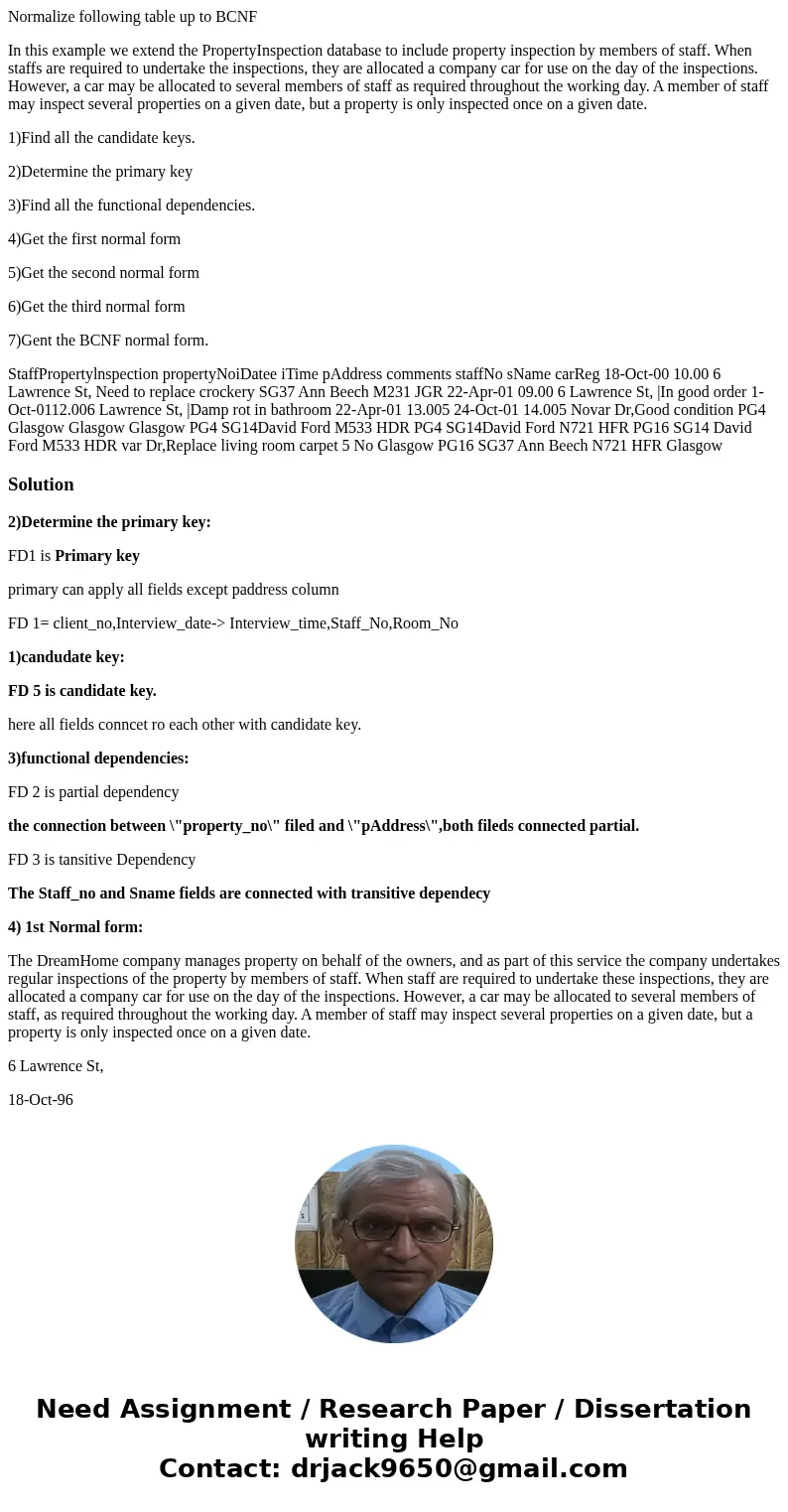 Normalize following table up to BCNF In this example we extend the PropertyInspection database to include property inspection by members of staff. When staffs a