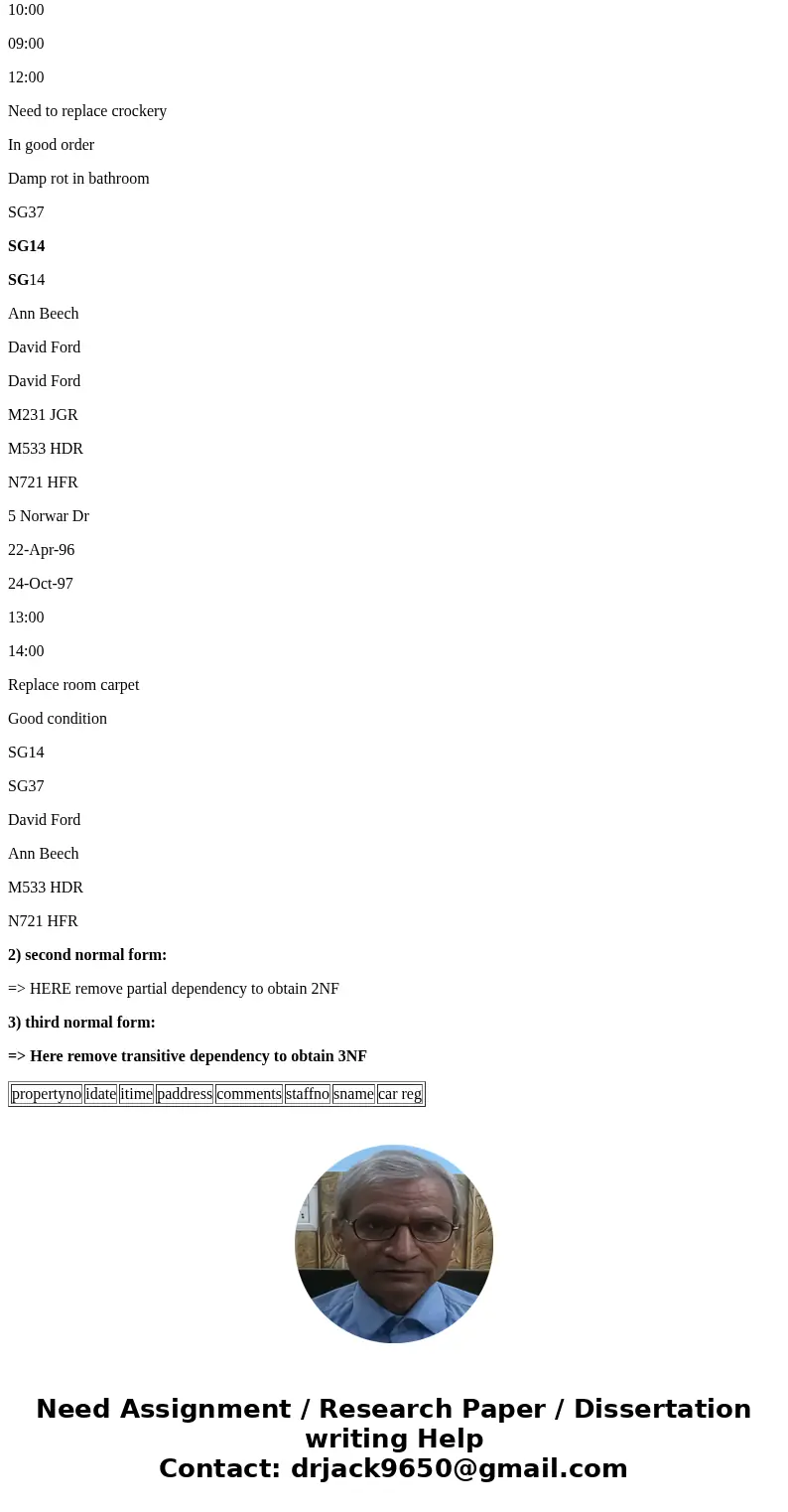 Normalize following table up to BCNF In this example we extend the PropertyInspection database to include property inspection by members of staff. When staffs a