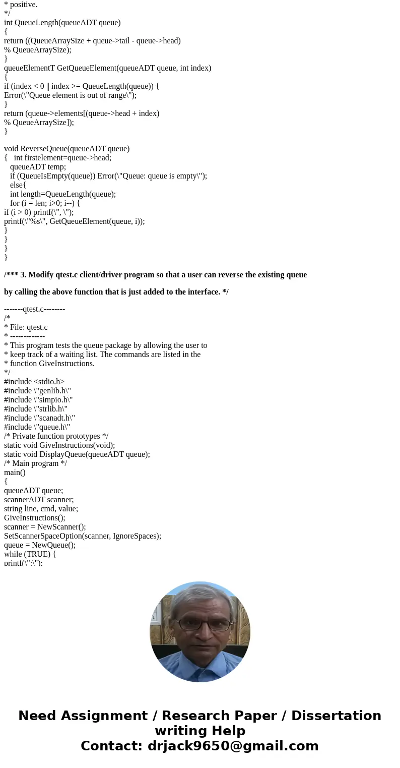Now, you are asked to do the followings: 1. Add void ReverseQueue(queueADT queue); prototype into queue.h interface: 2. Implement this function under both array