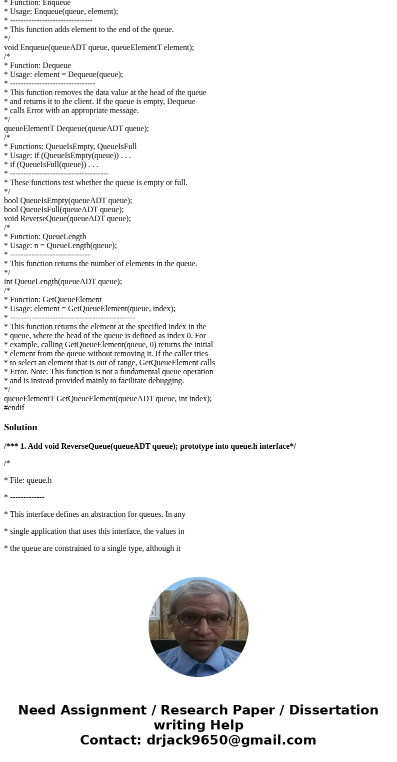 Now, you are asked to do the followings: 1. Add void ReverseQueue(queueADT queue); prototype into queue.h interface: 2. Implement this function under both array
