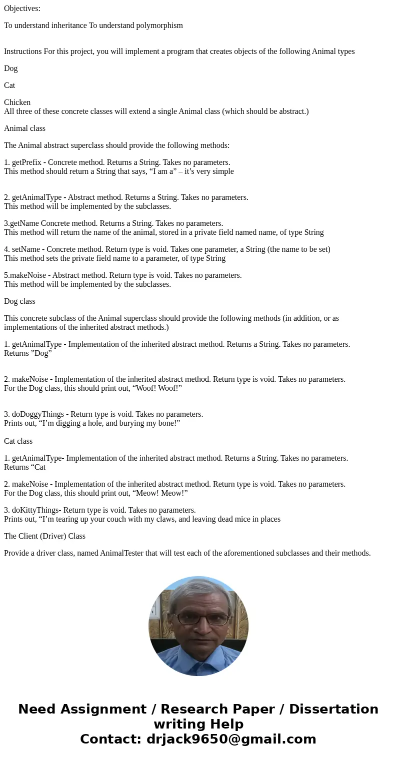Objectives: To understand inheritance To understand polymorphism Instructions For this project, you will implement a program that creates objects of the followi Objectives: To understand inheritance To understand polymorphism Instructions For this project, you will implement a program that creates objects of the followi