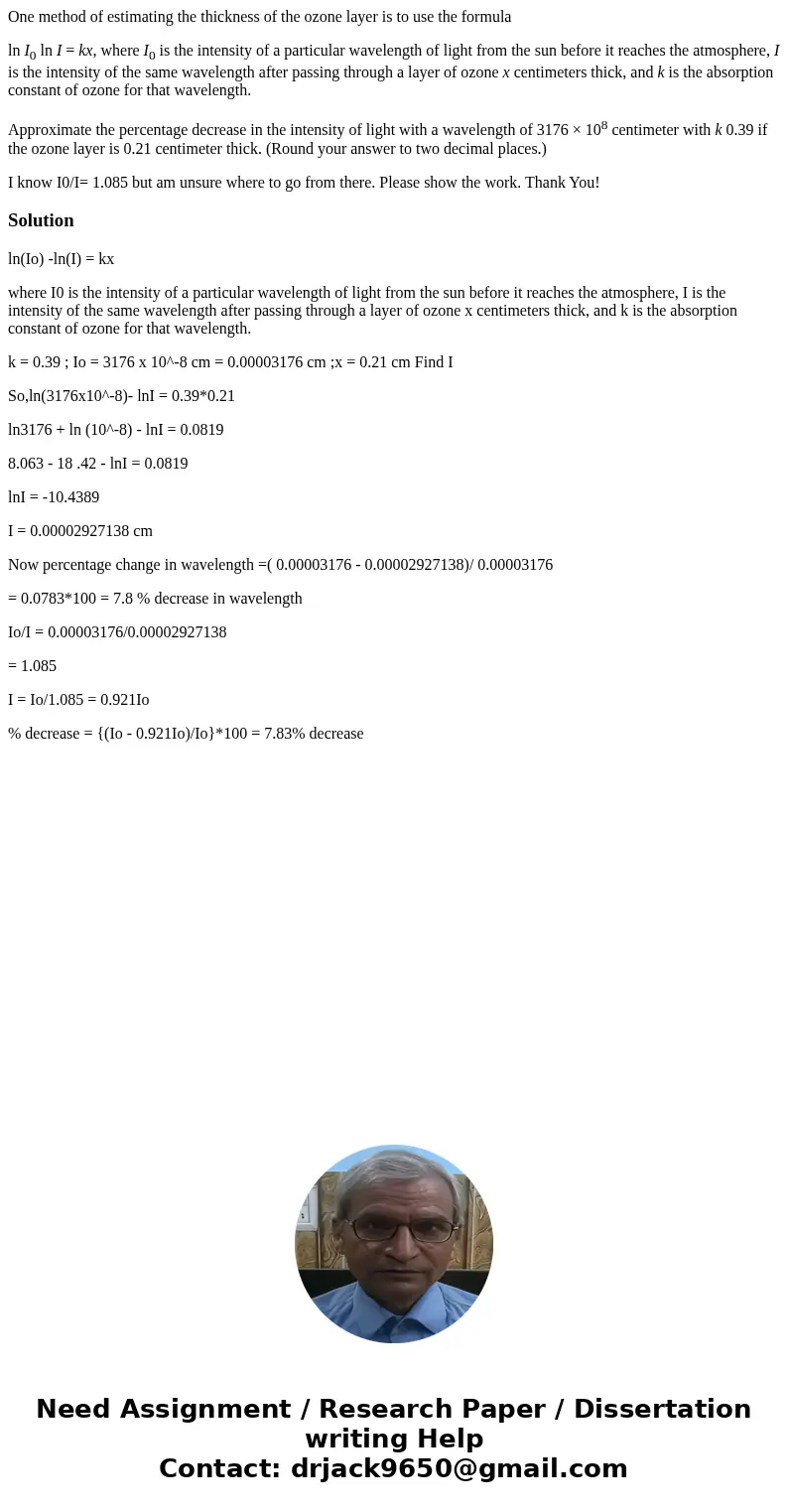 One method of estimating the thickness of the ozone layer is to use the formula ln I0 ln I = kx, where I0 is the intensity of a particular wavelength of light f One method of estimating the thickness of the ozone layer is to use the formula ln I0 ln I = kx, where I0 is the intensity of a particular wavelength of light f