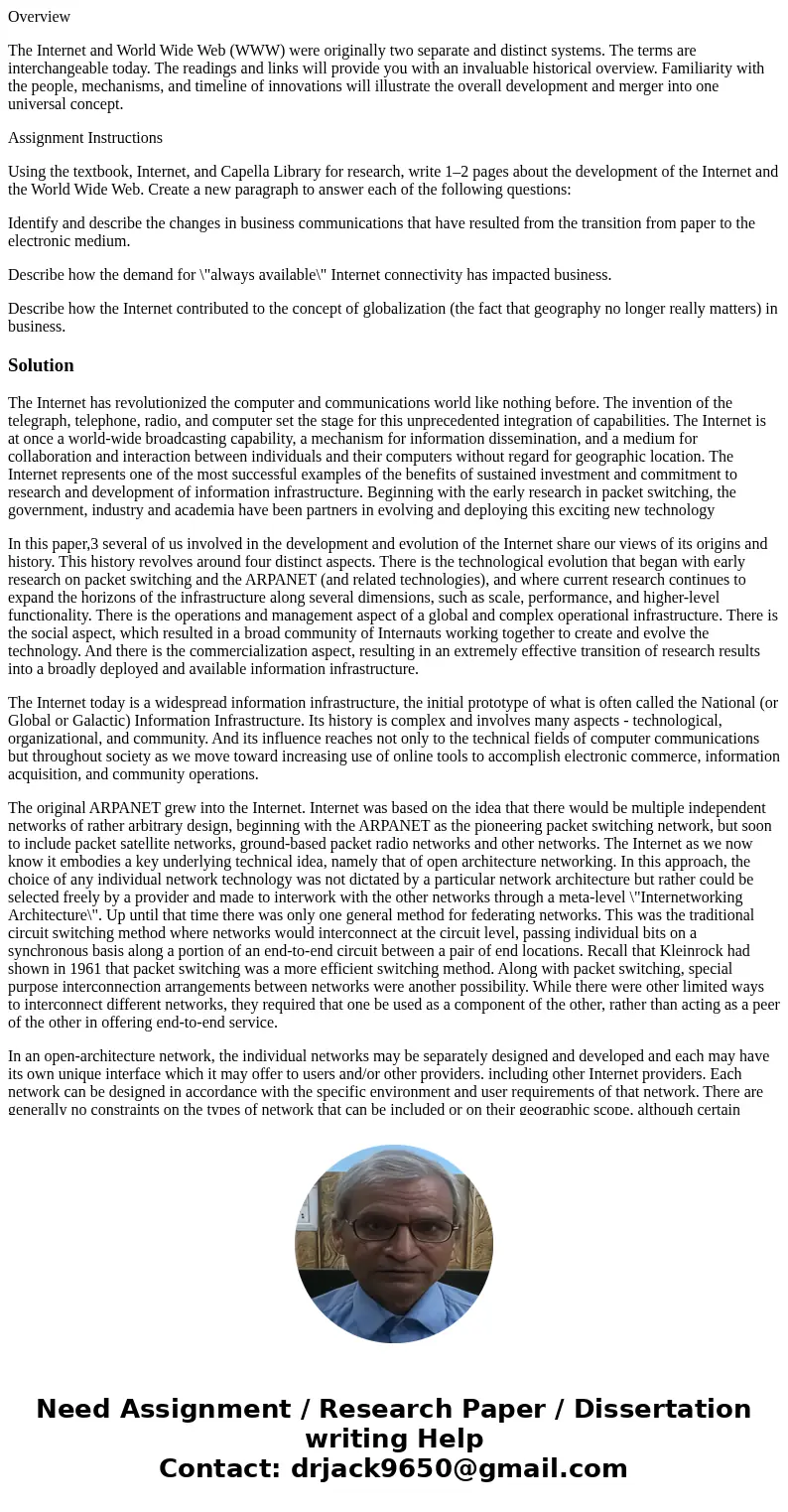 Overview The Internet and World Wide Web (WWW) were originally two separate and distinct systems. The terms are interchangeable today. The readings and links wi Overview The Internet and World Wide Web (WWW) were originally two separate and distinct systems. The terms are interchangeable today. The readings and links wi