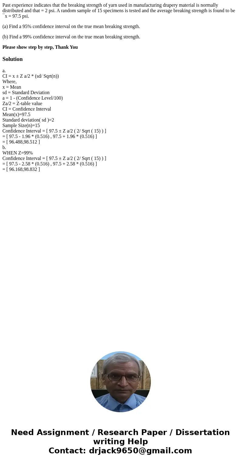 Past experience indicates that the breaking strength of yarn used in manufacturing drapery material is normally distributed and that = 2 psi. A random sample of Past experience indicates that the breaking strength of yarn used in manufacturing drapery material is normally distributed and that = 2 psi. A random sample of
