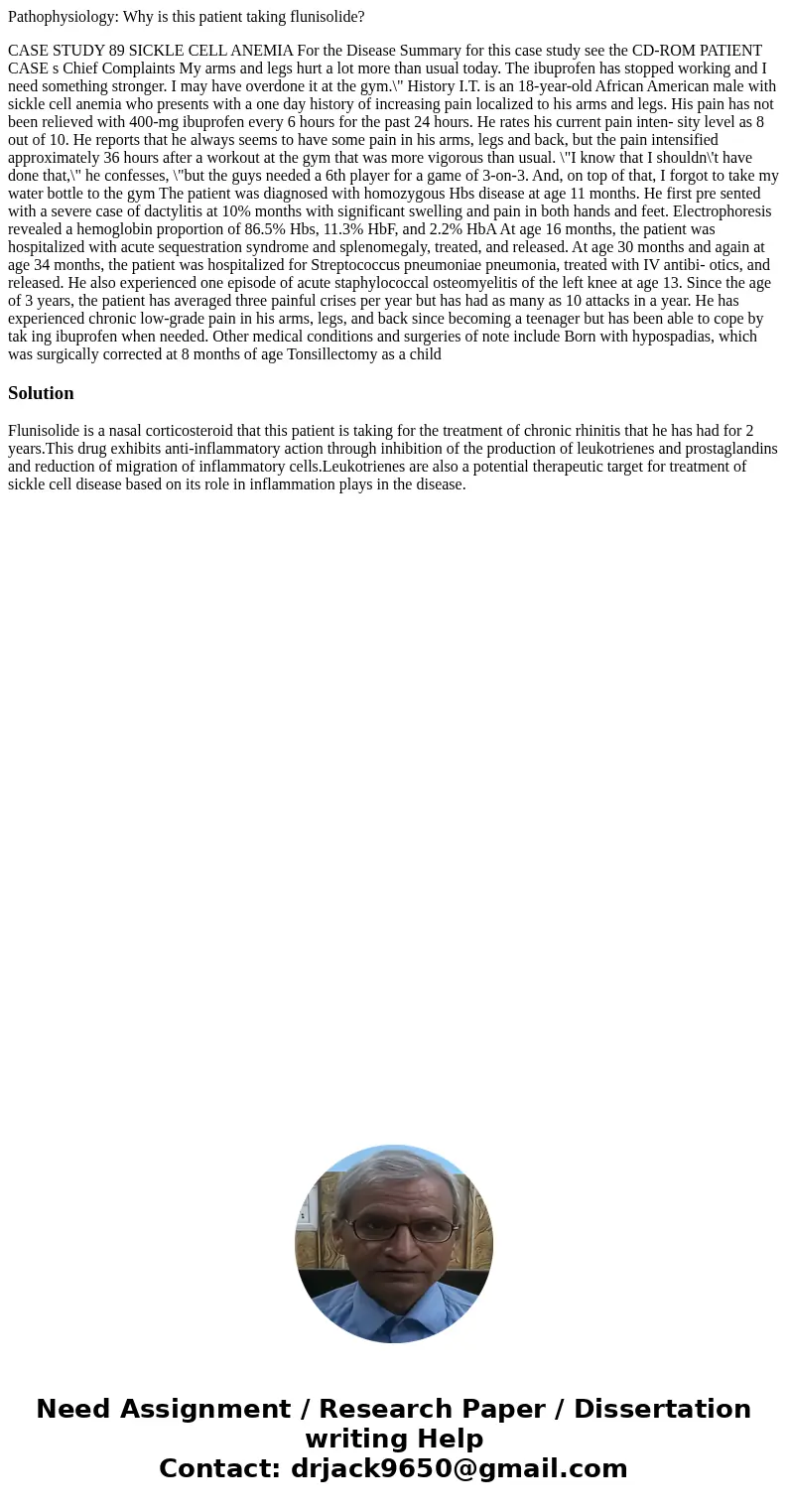 Pathophysiology: Why is this patient taking flunisolide? CASE STUDY 89 SICKLE CELL ANEMIA For the Disease Summary for this case study see the CD-ROM PATIENT CAS