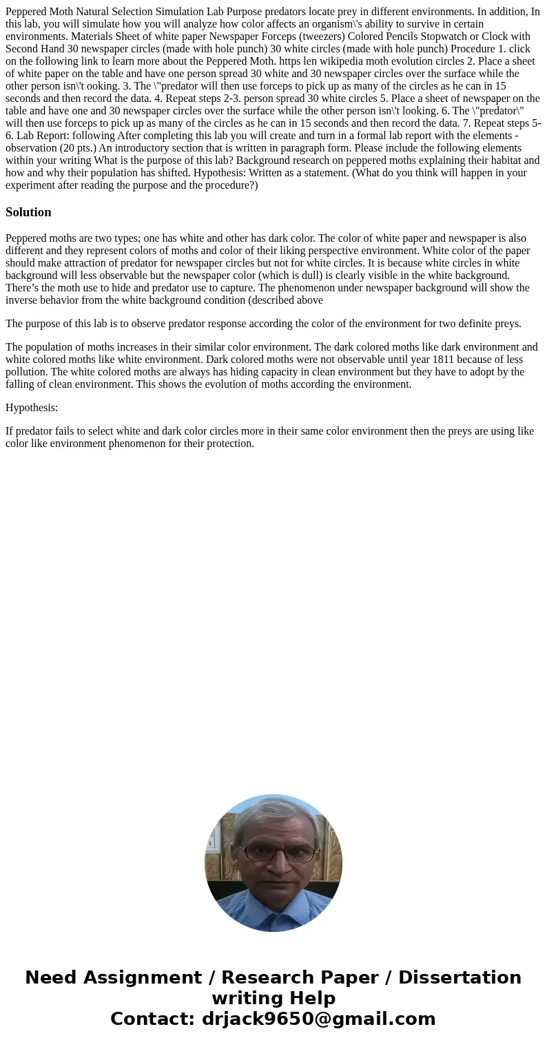  Peppered Moth Natural Selection Simulation Lab Purpose predators locate prey in different environments. In addition, In this lab, you will simulate how you wil