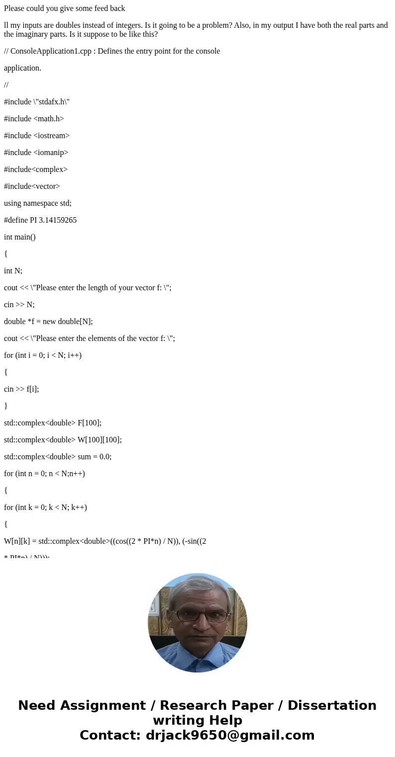 Please could you give some feed back ll my inputs are doubles instead of integers. Is it going to be a problem? Also, in my output I have both the real parts an Please could you give some feed back ll my inputs are doubles instead of integers. Is it going to be a problem? Also, in my output I have both the real parts an