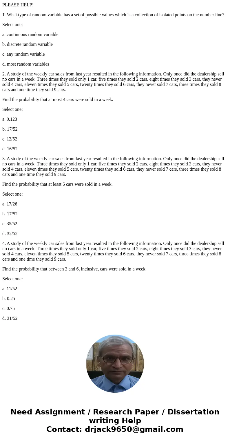 PLEASE HELP! 1. What type of random variable has a set of possible values which is a collection of isolated points on the number line? Select one: a. continuous