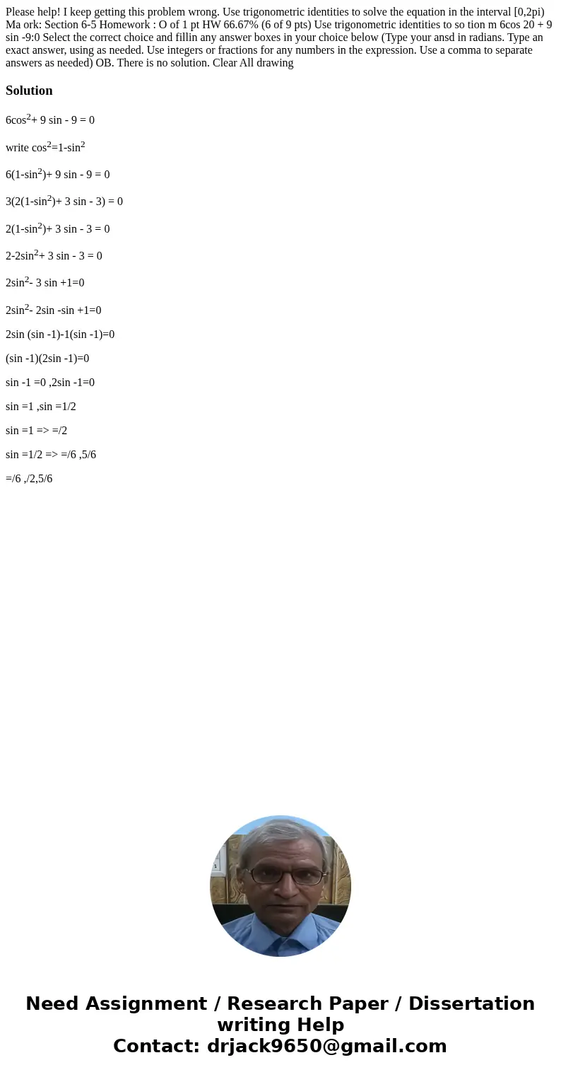 Please help! I keep getting this problem wrong. Use trigonometric identities to solve the equation in the interval [0,2pi) Ma ork: Section 6-5 Homework : O of 1