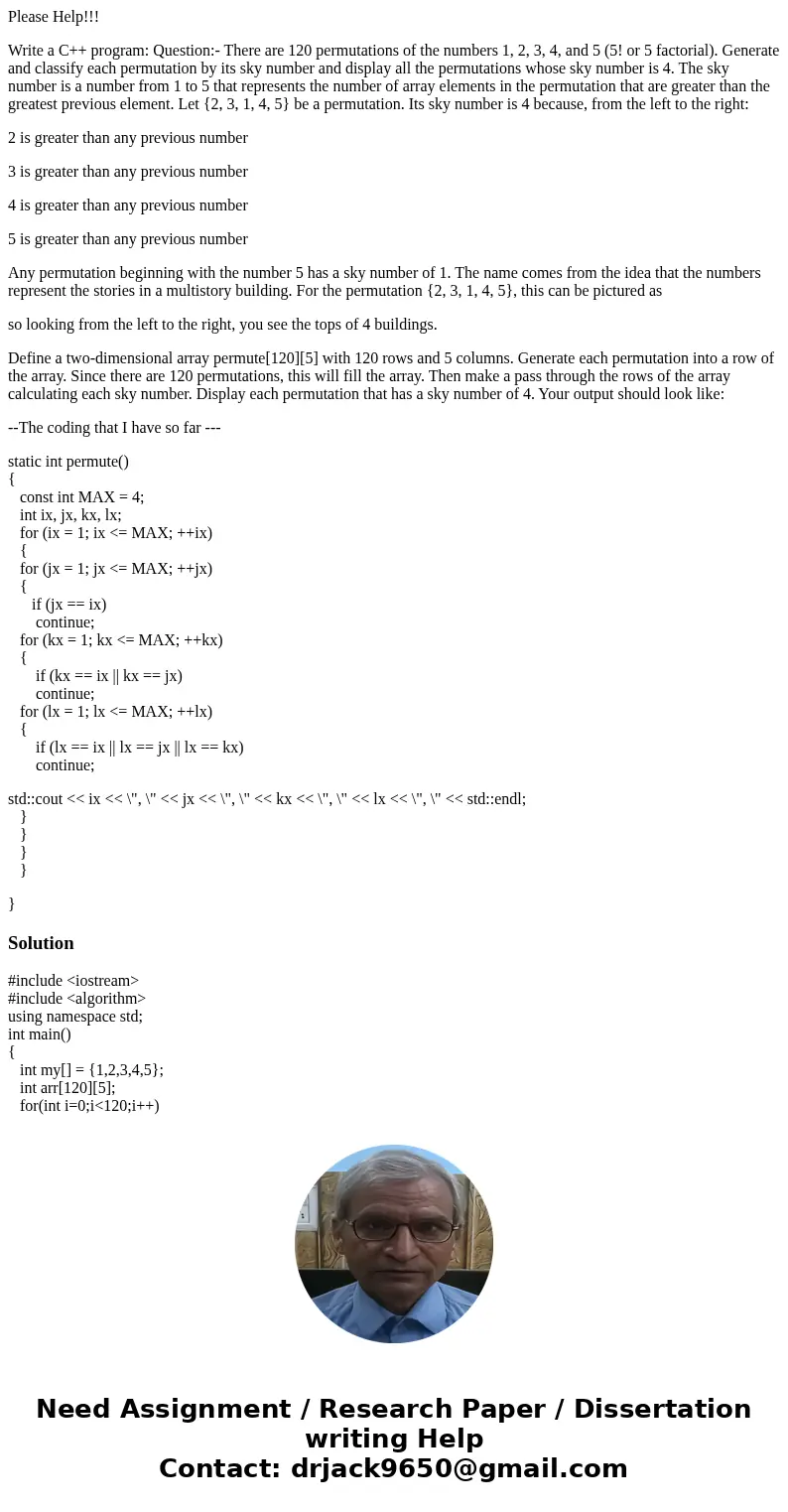 Please Help!!! Write a C++ program: Question:- There are 120 permutations of the numbers 1, 2, 3, 4, and 5 (5! or 5 factorial). Generate and classify each permu Please Help!!! Write a C++ program: Question:- There are 120 permutations of the numbers 1, 2, 3, 4, and 5 (5! or 5 factorial). Generate and classify each permu