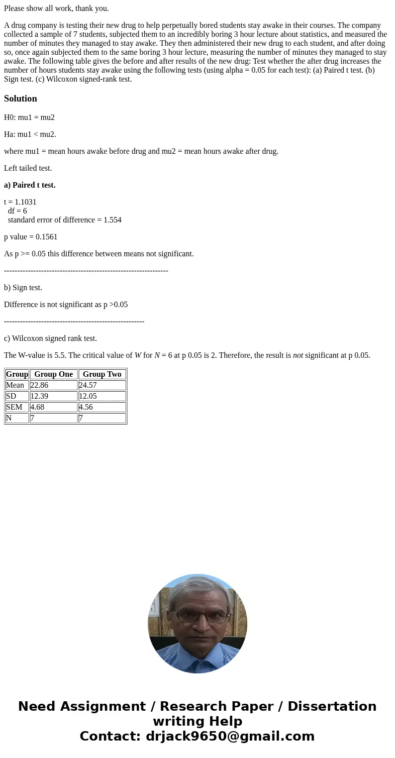 Please show all work, thank you. A drug company is testing their new drug to help perpetually bored students stay awake in their courses. The company collected  Please show all work, thank you. A drug company is testing their new drug to help perpetually bored students stay awake in their courses. The company collected