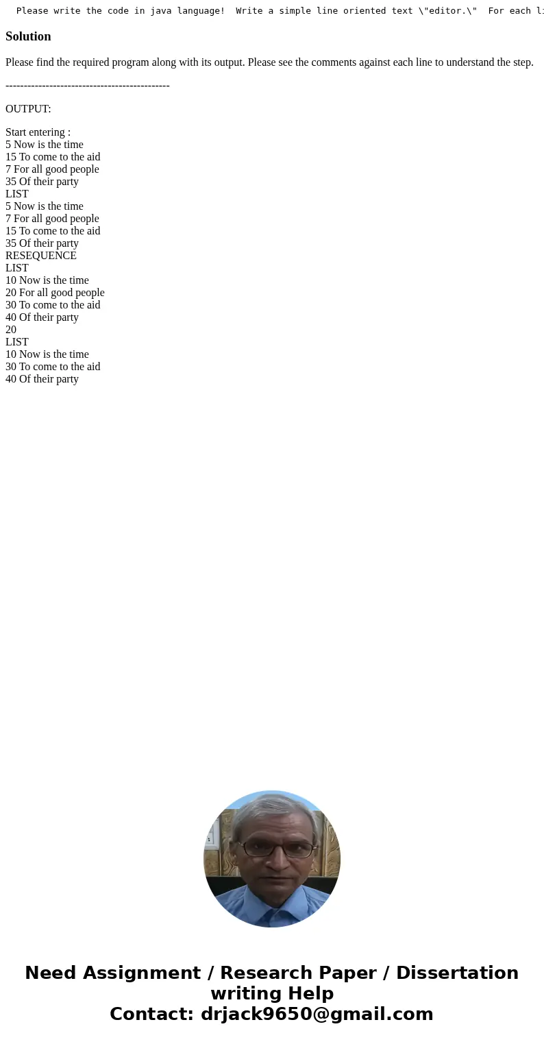 Please write the code in java language! Write a simple line oriented text \  Please write the code in java language! Write a simple line oriented text \