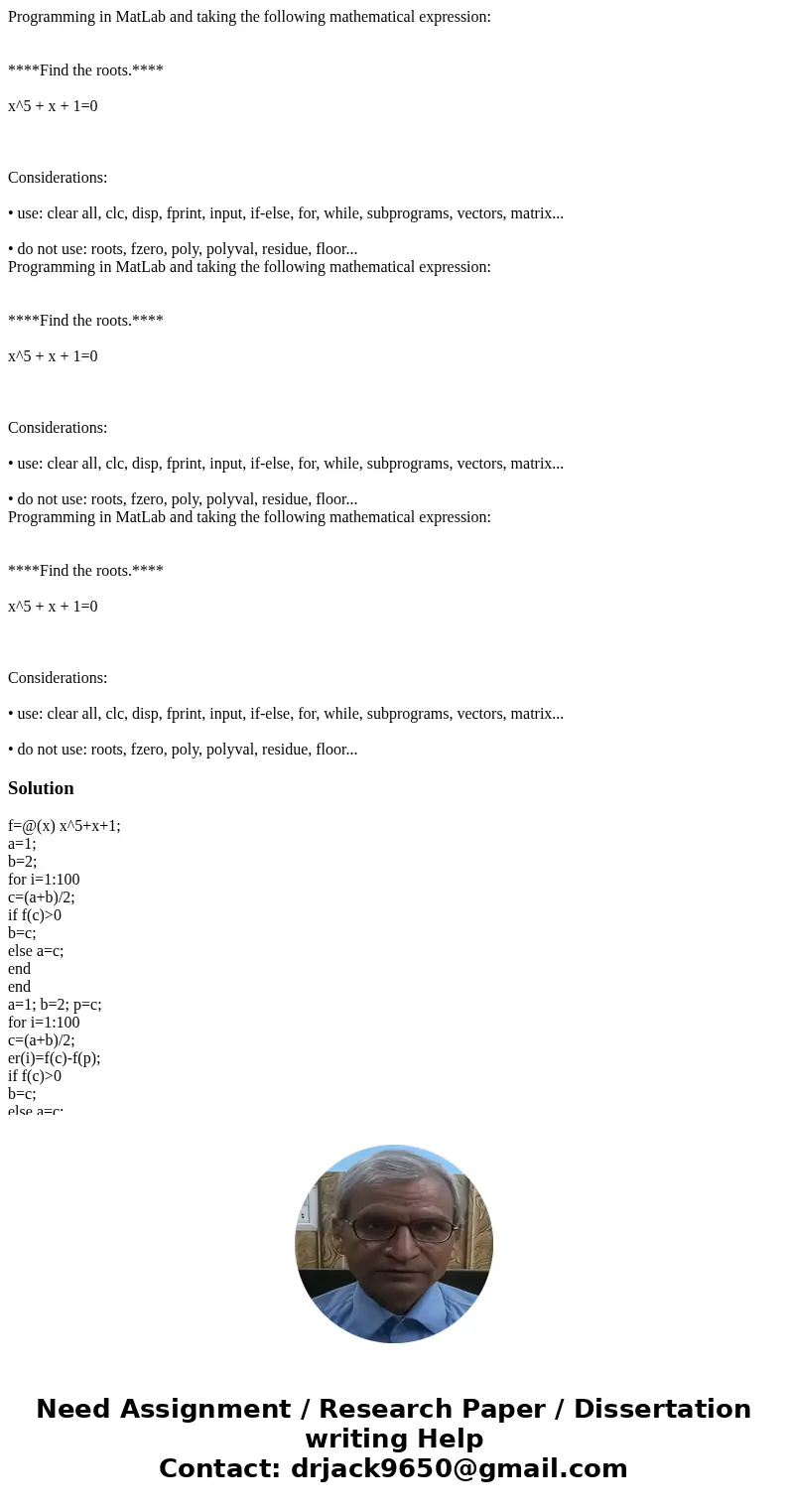 Programming in MatLab and taking the following mathematical expression: ****Find the roots.**** x^5 + x + 1=0 Considerations: • use: clear all, clc, disp, fpri  Programming in MatLab and taking the following mathematical expression: ****Find the roots.**** x^5 + x + 1=0 Considerations: • use: clear all, clc, disp, fpri