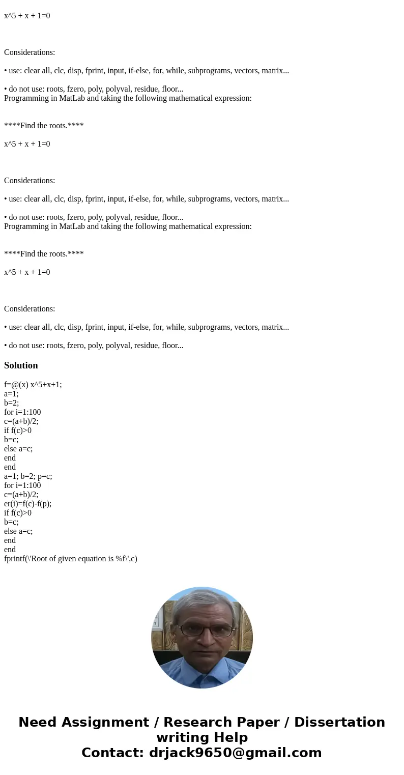 Programming in MatLab and taking the following mathematical expression: ****Find the roots.**** x^5 + x + 1=0 Considerations: • use: clear all, clc, disp, fpri  Programming in MatLab and taking the following mathematical expression: ****Find the roots.**** x^5 + x + 1=0 Considerations: • use: clear all, clc, disp, fpri