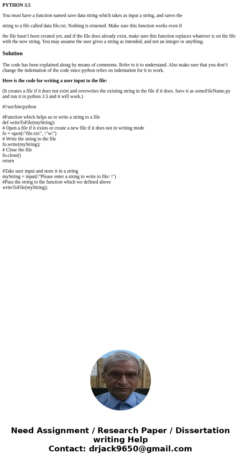 PYTHON 3.5 You must have a function named save data string which takes as input a string, and saves the string to a file called data file.txt. Nothing is return PYTHON 3.5 You must have a function named save data string which takes as input a string, and saves the string to a file called data file.txt. Nothing is return
