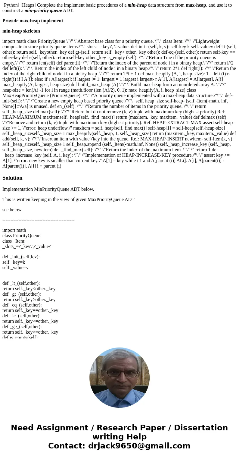[Python] [Heaps] Complete the implement basic procedures of a min-heap data structure from max-heap, and use it to construct a min-priority queue ADT. Provide m