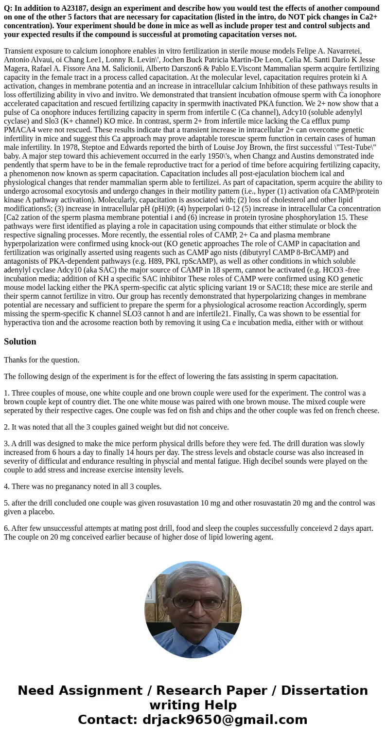 Q: In addition to A23187, design an experiment and describe how you would test the effects of another compound on one of the other 5 factors that are necessary  Q: In addition to A23187, design an experiment and describe how you would test the effects of another compound on one of the other 5 factors that are necessary