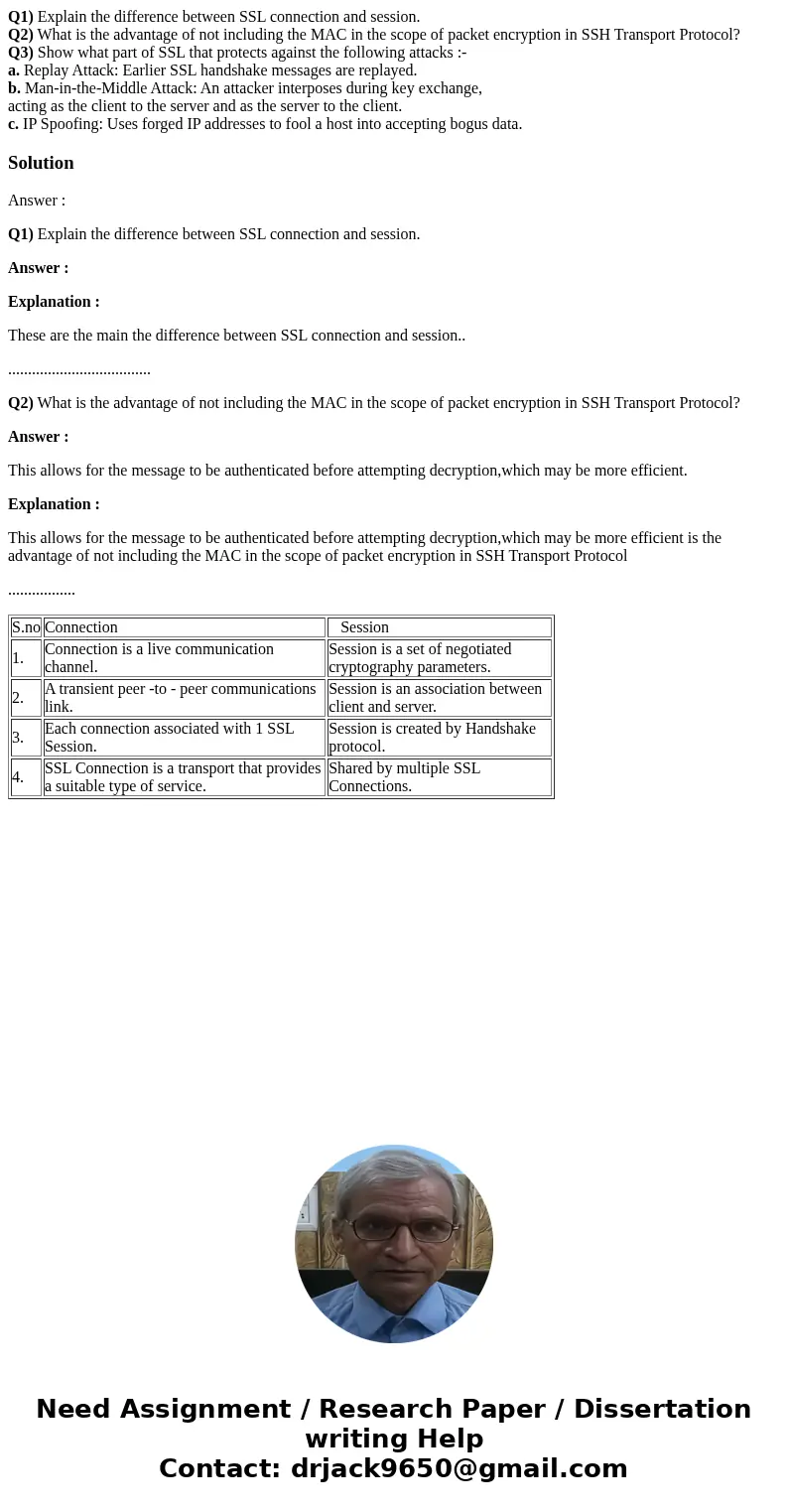Q1) Explain the difference between SSL connection and session. Q2) What is the advantage of not including the MAC in the scope of packet encryption in SSH Trans Q1) Explain the difference between SSL connection and session. Q2) What is the advantage of not including the MAC in the scope of packet encryption in SSH Trans