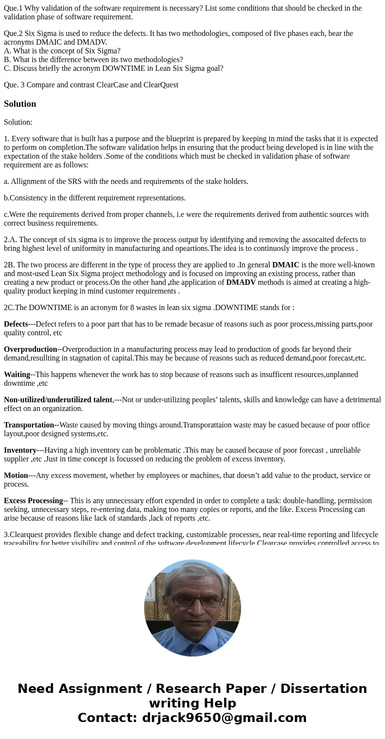Que.1 Why validation of the software requirement is necessary? List some conditions that should be checked in the validation phase of software requirement. Que. Que.1 Why validation of the software requirement is necessary? List some conditions that should be checked in the validation phase of software requirement. Que.