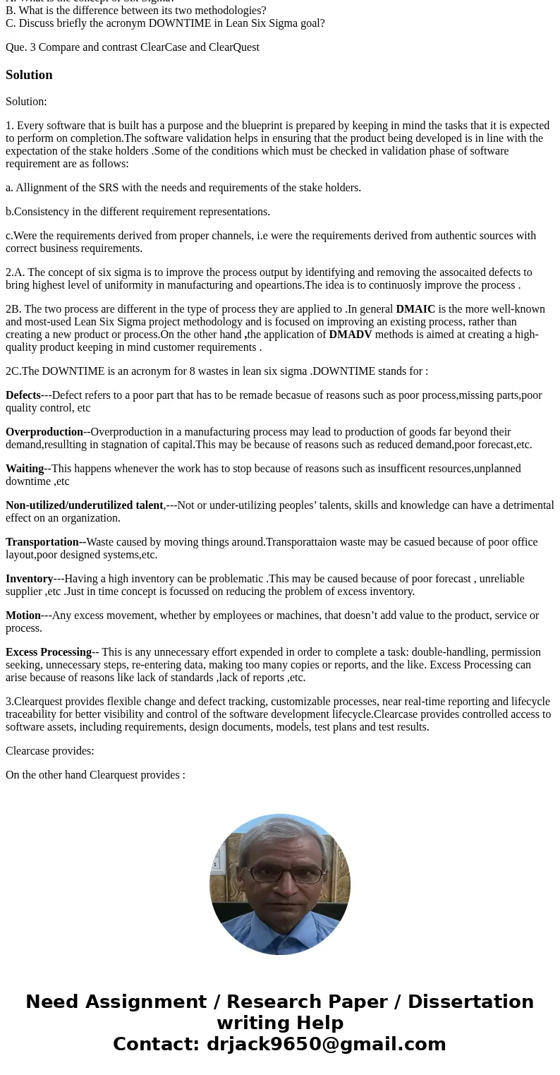 Que.1 Why validation of the software requirement is necessary? List some conditions that should be checked in the validation phase of software requirement. Que. Que.1 Why validation of the software requirement is necessary? List some conditions that should be checked in the validation phase of software requirement. Que.