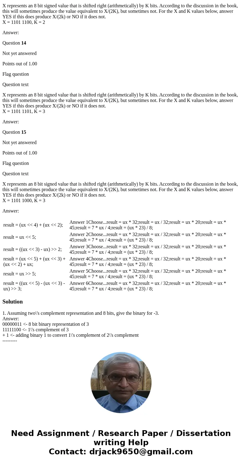 Question 1 Not yet answered Points out of 1.00 Flag question Question text Assuming two\'s complement representation and 8 bits, give the binary for -3. Answer: Question 1 Not yet answered Points out of 1.00 Flag question Question text Assuming two\'s complement representation and 8 bits, give the binary for -3. Answer: