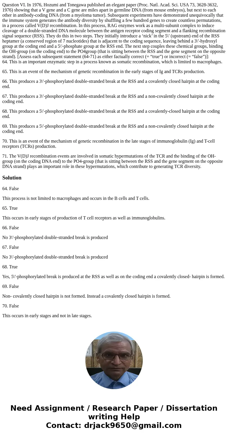 Question VI. In 1976, Hozumi and Tonegawa published an elegant paper (Proc. Natl. Acad. Sci. USA 73, 3628-3632, 1976) showing that a V gene and a C gene are mil Question VI. In 1976, Hozumi and Tonegawa published an elegant paper (Proc. Natl. Acad. Sci. USA 73, 3628-3632, 1976) showing that a V gene and a C gene are mil