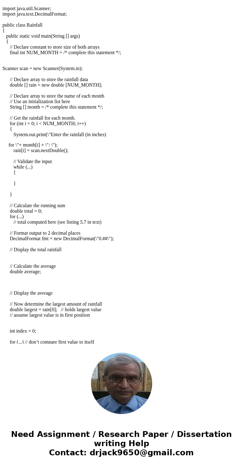 Rainfall Statistics Write a program that stores the name of each month in an array of Strings, and the rainfall for each month of the year into an array of doub Rainfall Statistics Write a program that stores the name of each month in an array of Strings, and the rainfall for each month of the year into an array of doub
