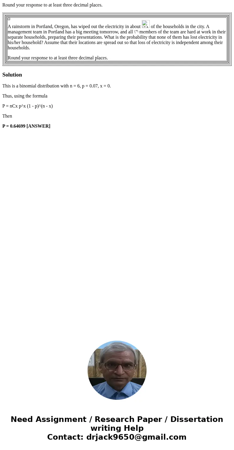 Round your response to at least three decimal places. A rainstorm in Portland, Oregon, has wiped out the electricity in about of the households in the city. A m