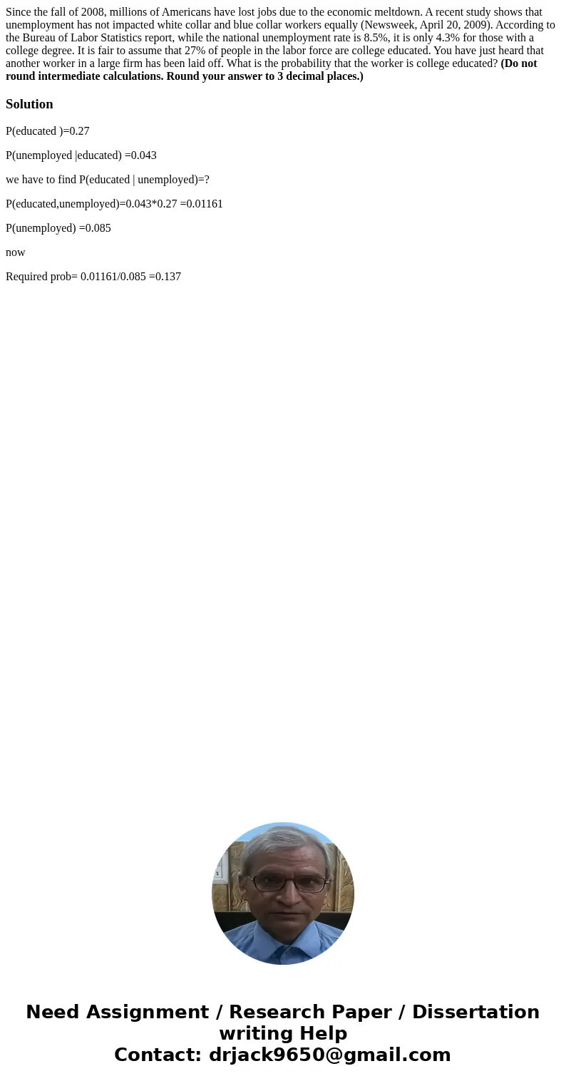 Since the fall of 2008, millions of Americans have lost jobs due to the economic meltdown. A recent study shows that unemployment has not impacted white collar 