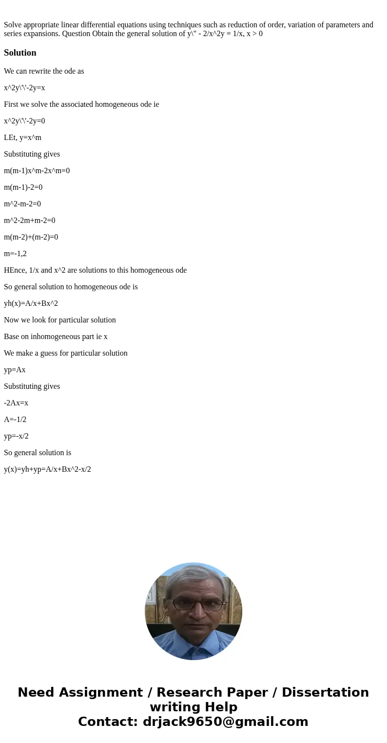 Solve appropriate linear differential equations using techniques such as reduction of order, variation of parameters and series expansions. Question Obtain the  Solve appropriate linear differential equations using techniques such as reduction of order, variation of parameters and series expansions. Question Obtain the