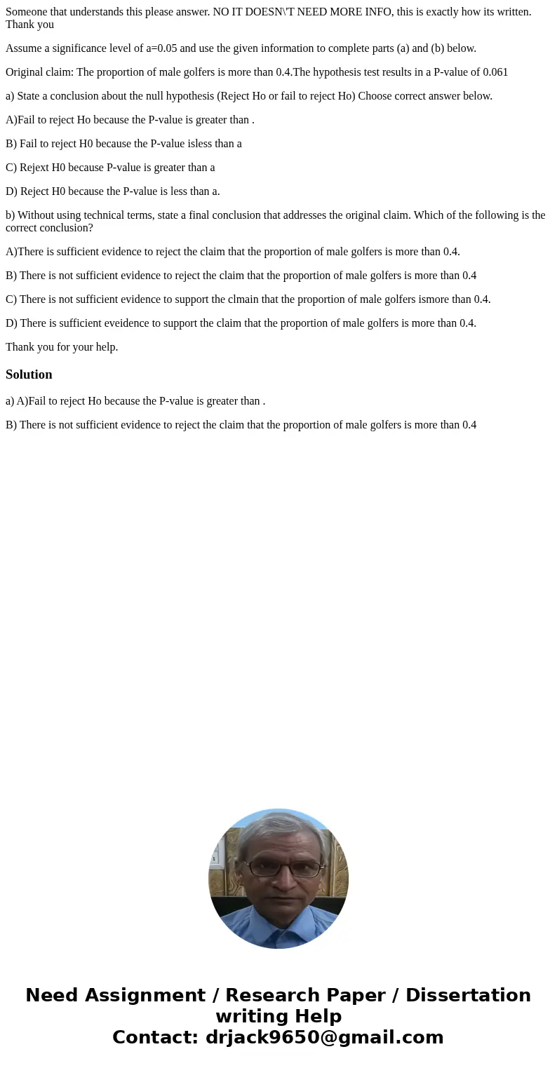 Someone that understands this please answer. NO IT DOESN\'T NEED MORE INFO, this is exactly how its written. Thank you Assume a significance level of a=0.05 and Someone that understands this please answer. NO IT DOESN\'T NEED MORE INFO, this is exactly how its written. Thank you Assume a significance level of a=0.05 and
