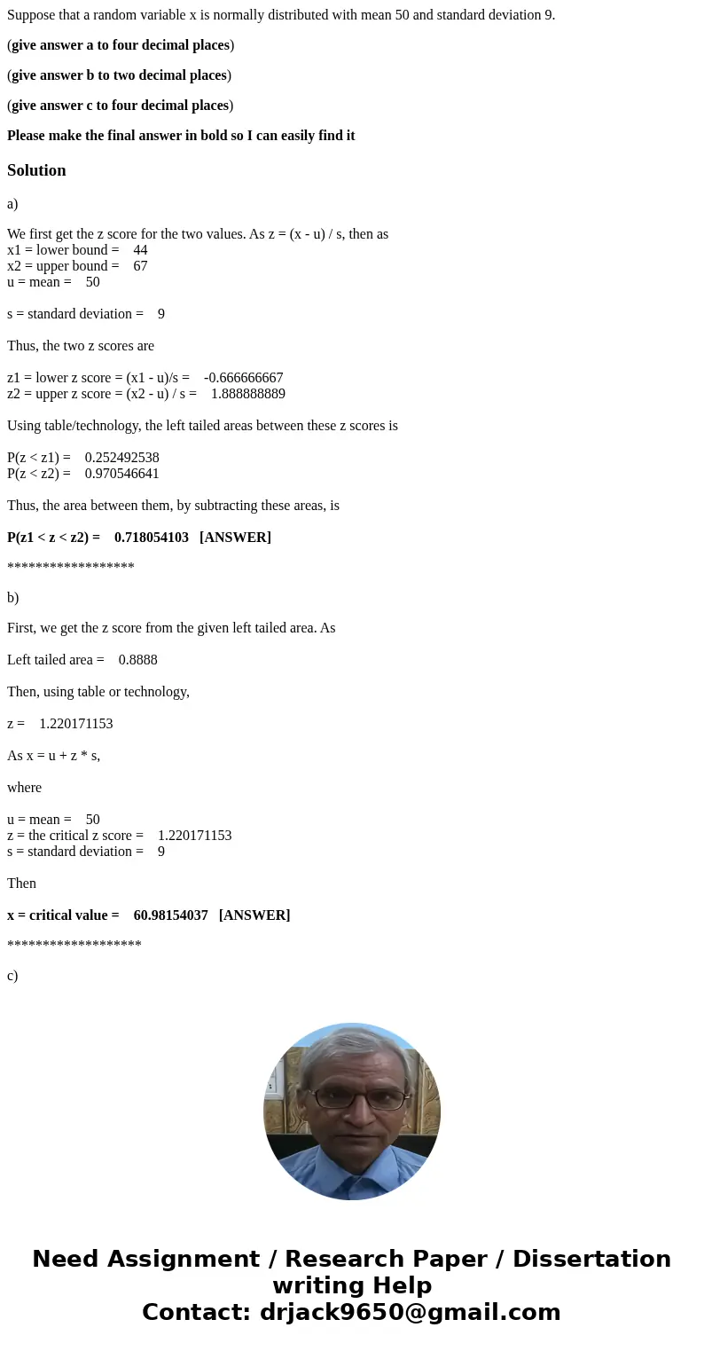 Suppose that a random variable x is normally distributed with mean 50 and standard deviation 9. (give answer a to four decimal places) (give answer b to two dec Suppose that a random variable x is normally distributed with mean 50 and standard deviation 9. (give answer a to four decimal places) (give answer b to two dec
