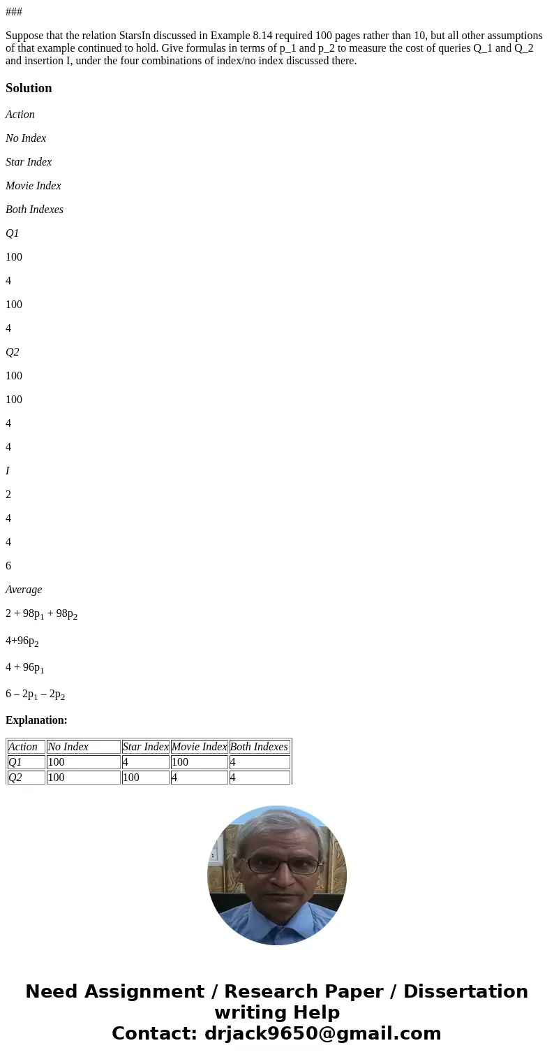 ### Suppose that the relation StarsIn discussed in Example 8.14 required 100 pages rather than 10, but all other assumptions of that example continued to hold.  ### Suppose that the relation StarsIn discussed in Example 8.14 required 100 pages rather than 10, but all other assumptions of that example continued to hold.