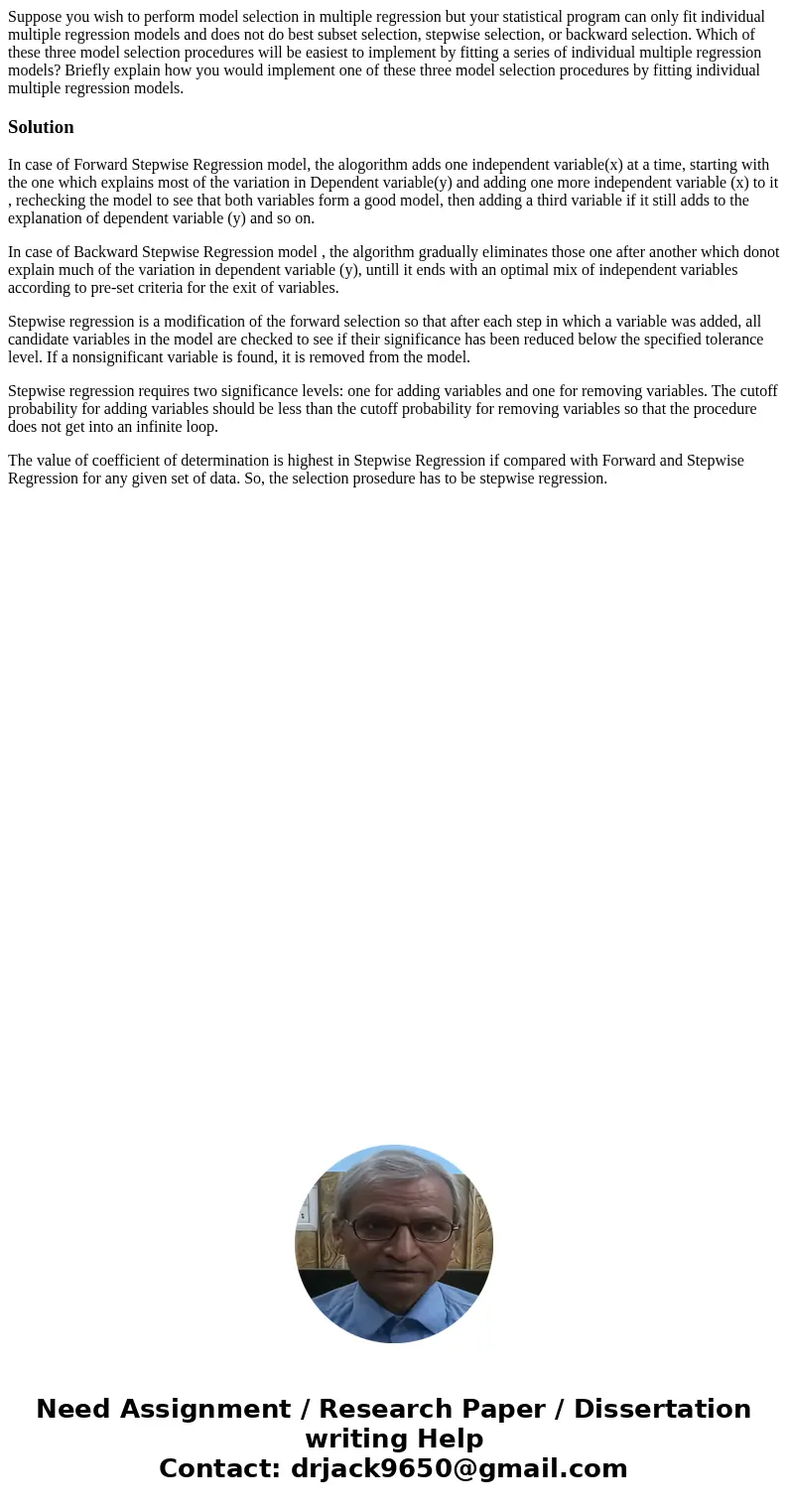 Suppose you wish to perform model selection in multiple regression but your statistical program can only fit individual multiple regression models and does not  Suppose you wish to perform model selection in multiple regression but your statistical program can only fit individual multiple regression models and does not