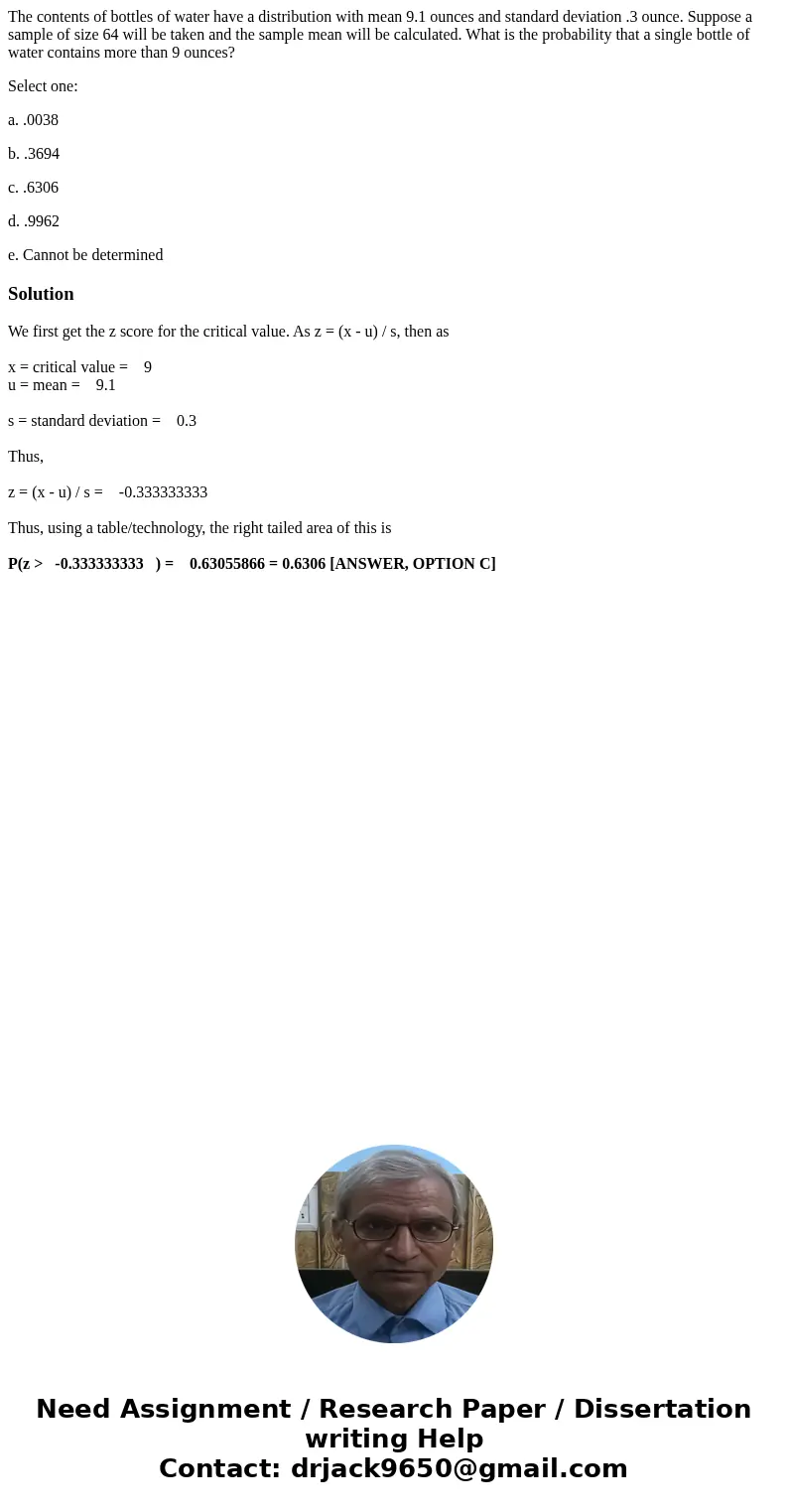 The contents of bottles of water have a distribution with mean 9.1 ounces and standard deviation .3 ounce. Suppose a sample of size 64 will be taken and the sam The contents of bottles of water have a distribution with mean 9.1 ounces and standard deviation .3 ounce. Suppose a sample of size 64 will be taken and the sam