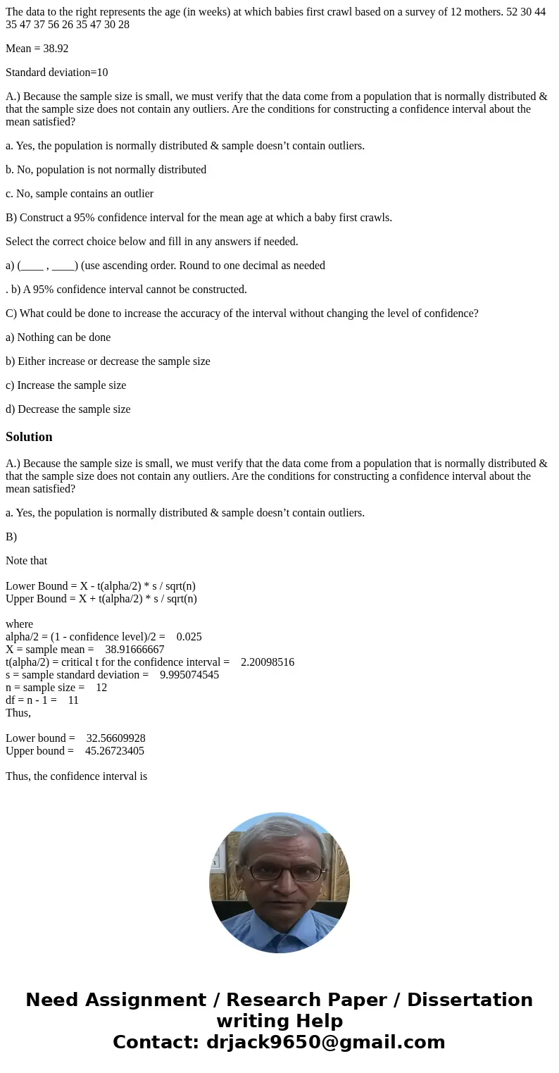 The data to the right represents the age (in weeks) at which babies first crawl based on a survey of 12 mothers. 52 30 44 35 47 37 56 26 35 47 30 28 Mean = 38.9 The data to the right represents the age (in weeks) at which babies first crawl based on a survey of 12 mothers. 52 30 44 35 47 37 56 26 35 47 30 28 Mean = 38.9