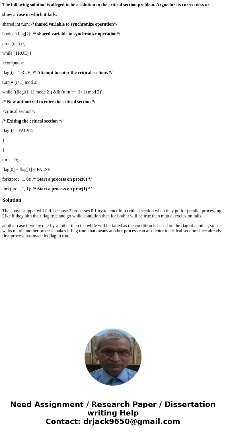 The following solution is alleged to be a solution to the critical section problem. Argue for its correctness or show a case in which it fails. shared int turn; The following solution is alleged to be a solution to the critical section problem. Argue for its correctness or show a case in which it fails. shared int turn;