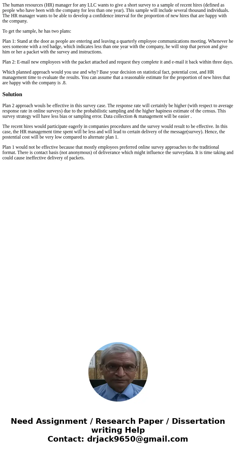 The human resources (HR) manager for any LLC wants to give a short survey to a sample of recent hires (defined as people who have been with the company for less The human resources (HR) manager for any LLC wants to give a short survey to a sample of recent hires (defined as people who have been with the company for less