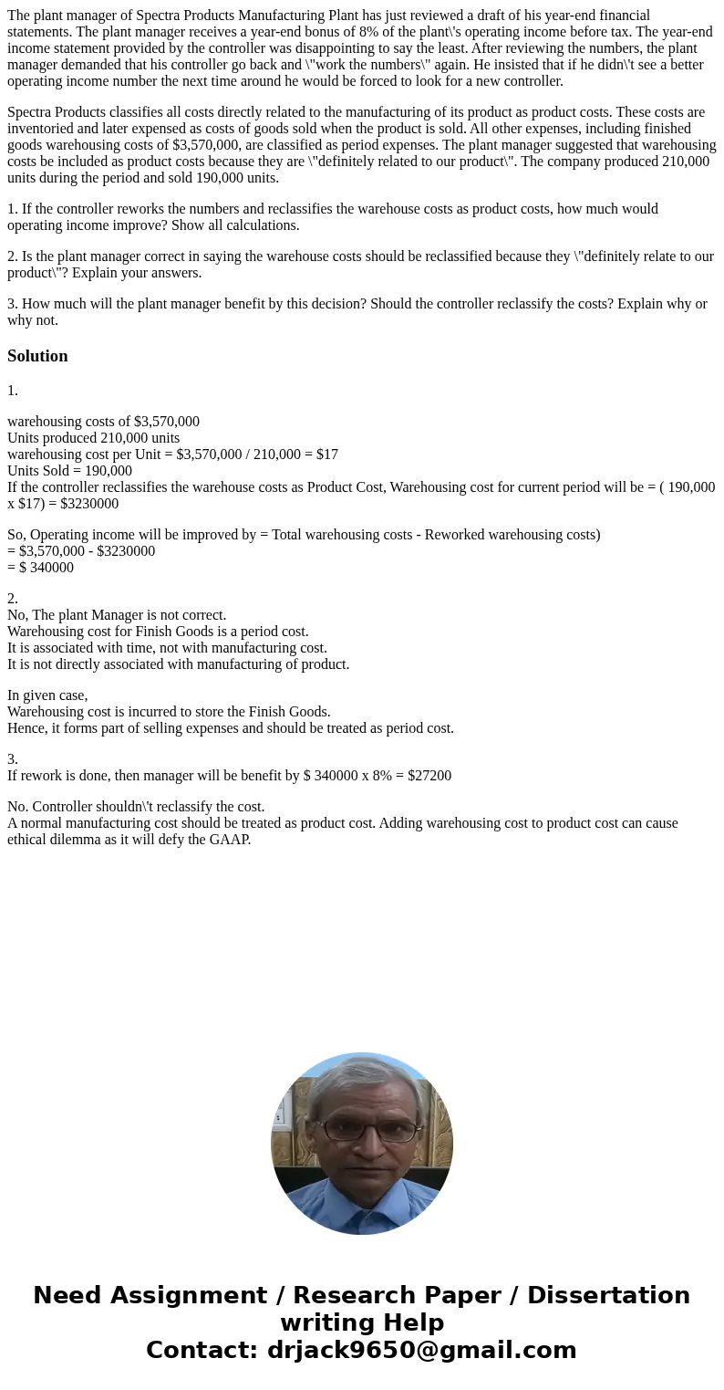 The plant manager of Spectra Products Manufacturing Plant has just reviewed a draft of his year-end financial statements. The plant manager receives a year-end  The plant manager of Spectra Products Manufacturing Plant has just reviewed a draft of his year-end financial statements. The plant manager receives a year-end