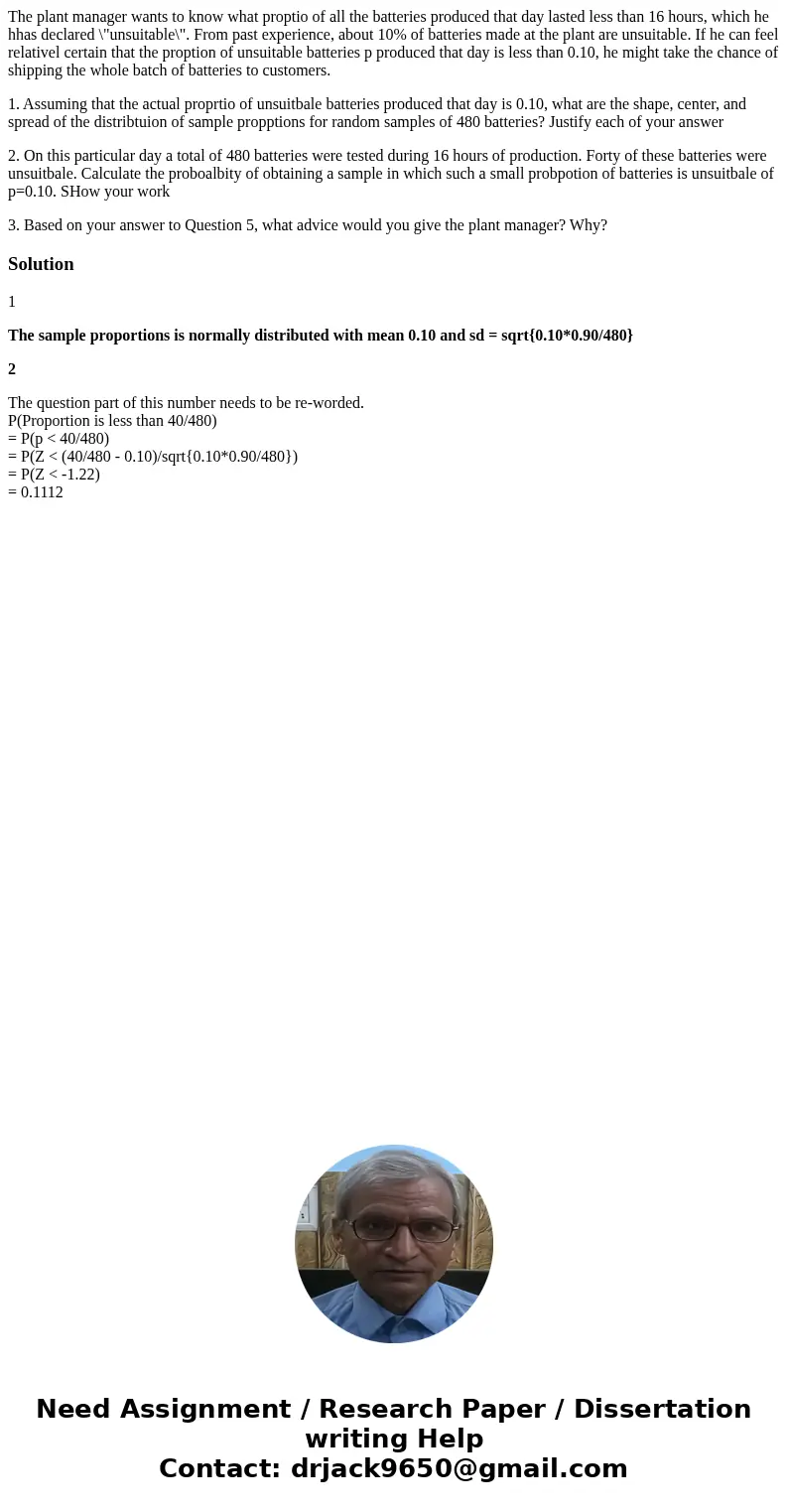 The plant manager wants to know what proptio of all the batteries produced that day lasted less than 16 hours, which he hhas declared \ The plant manager wants to know what proptio of all the batteries produced that day lasted less than 16 hours, which he hhas declared \
