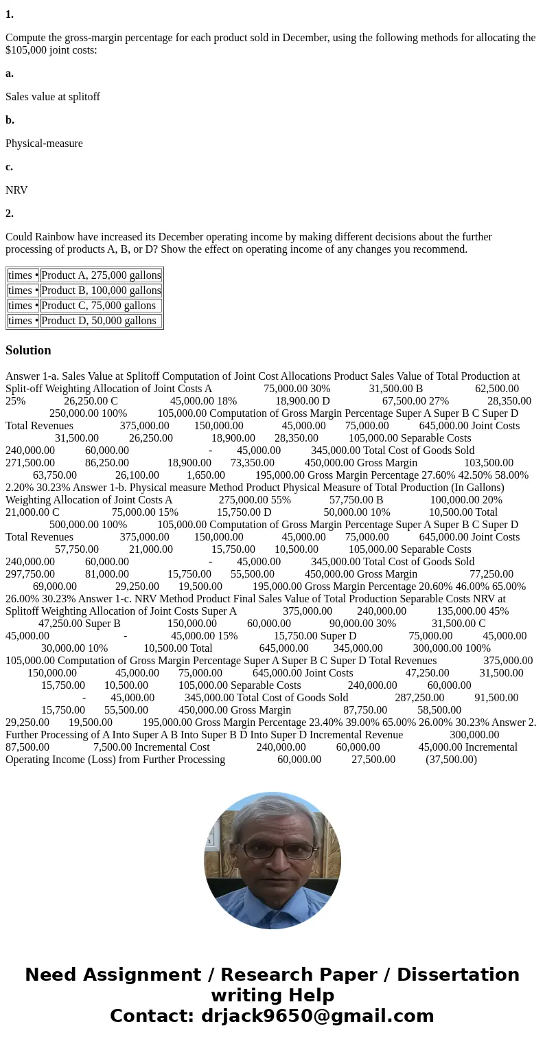 The Rainbow Oil Company buys crude vegetable oil. Refining this oil results in four products at the splitoff point. A, B, C, and D. Product C is fully processed The Rainbow Oil Company buys crude vegetable oil. Refining this oil results in four products at the splitoff point. A, B, C, and D. Product C is fully processed