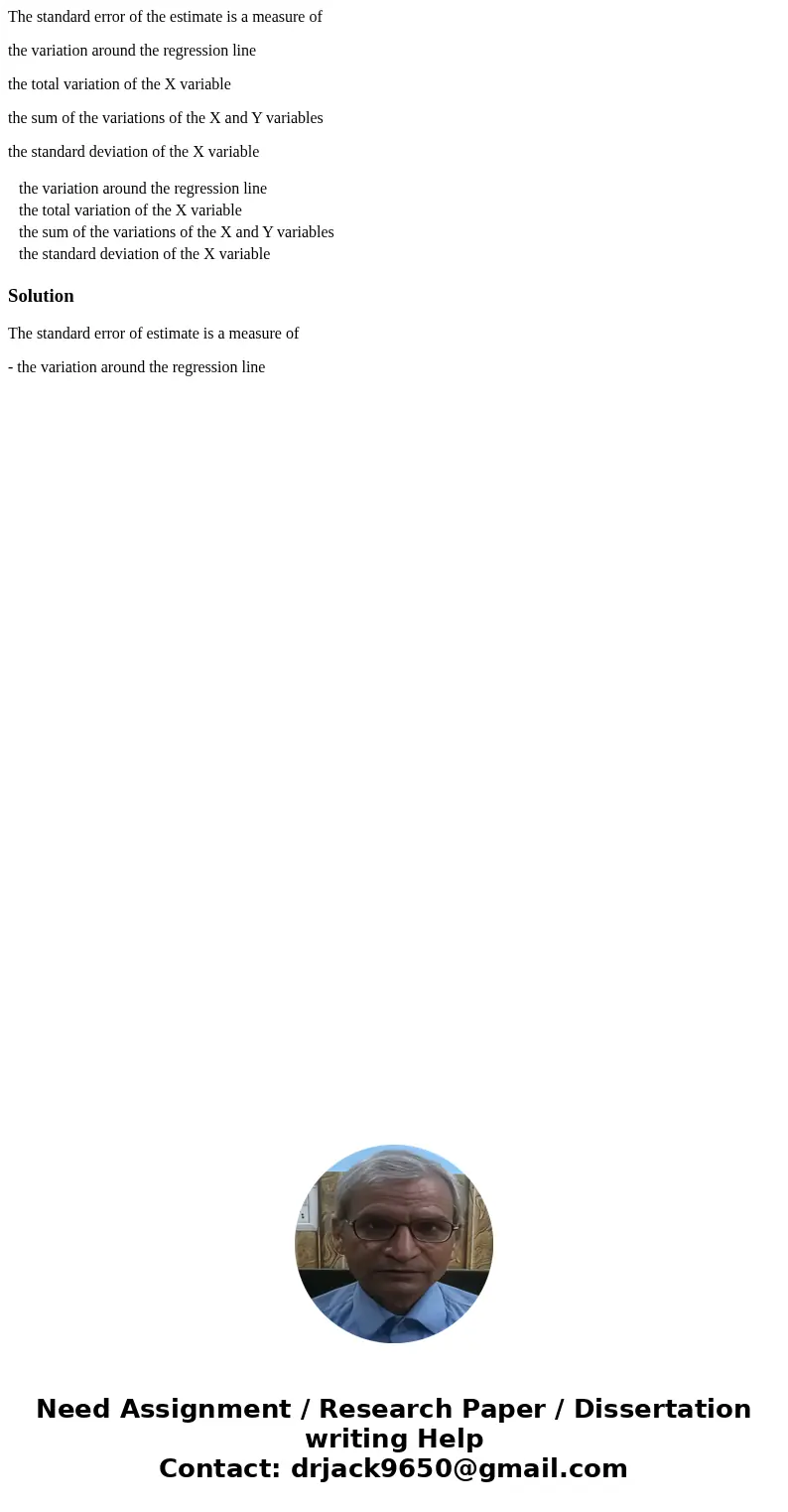 The standard error of the estimate is a measure of the variation around the regression line the total variation of the X variable the sum of the variations of t The standard error of the estimate is a measure of the variation around the regression line the total variation of the X variable the sum of the variations of t