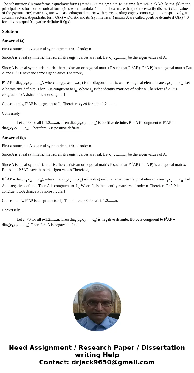 The substitution (9) transforms a quadratic form Q = x^T AX = sigma_j = 1^R sigma_k = 1^R a_jk k(a_ki = a_jk) to the principal axes form or cononical form (10)
