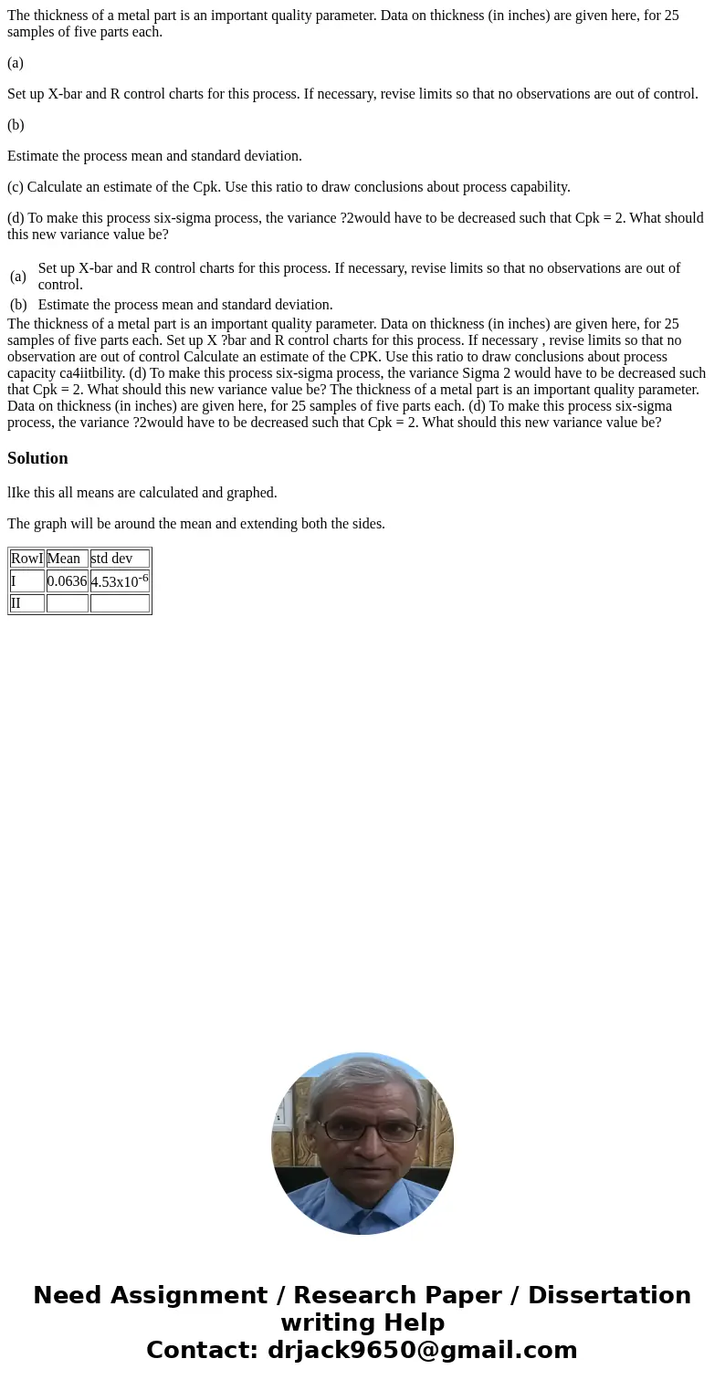 The thickness of a metal part is an important quality parameter. Data on thickness (in inches) are given here, for 25 samples of five parts each. (a) Set up X-b The thickness of a metal part is an important quality parameter. Data on thickness (in inches) are given here, for 25 samples of five parts each. (a) Set up X-b